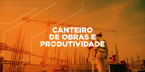 Read more about the article O canteiro de obras auxilia a produtividade