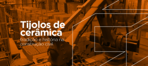 Read more about the article Tijolos de cerâmica: tradição e história na construção civil