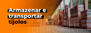 Leia mais sobre o artigo Como armazenar e transportar Tijolos Cerâmicos sem desperdício