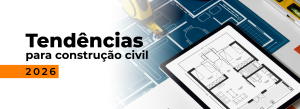 Leia mais sobre o artigo Tendências da Construção Civil para 2026: sustentabilidade, produtividade e novas tecnologias